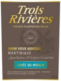 TROIS RIVIÈRES FRENCH PLANTATION RHUM PLANTATIONS TRIOIS RIVIERES DEPUIS 1660 RHUM VIEUX AGRICOLE MARTINIQUE APPELLATION D'ORIGINE CONTRÔLÉE CUVÉE DU MOULIN