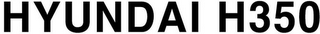 HYUNDAI H350