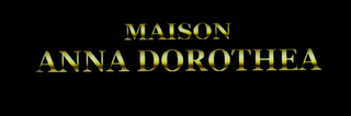 MAISON ANNA DOROTHEA