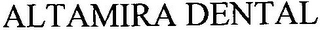 ALTAMIRA DENTAL
