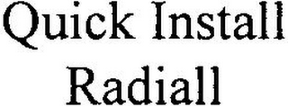 QUICK INSTALL RADIALL