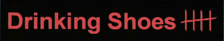 DRINKING SHOES