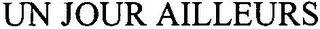 UN JOUR AILLEURS