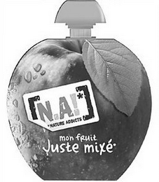 N.A!* NATURE ADDICTS MON FRUIT JUSTE MIXÉ