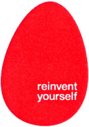 REINVENT YOURSELF