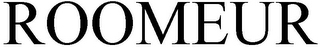 ROOMEUR