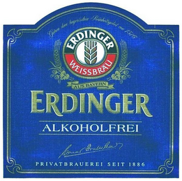 GETREU DEM BAYERISCHEN REINHEITSGEBOT VON 1516 AUS BAYERN ERDINGER WEISSBRÄU ERDINGER ALKOHOLFREI WERNER BROMBACH PRIVATBRAUEREI SEIT 1886