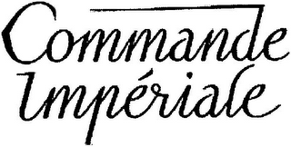 COMMANDE IMPÉRIALE