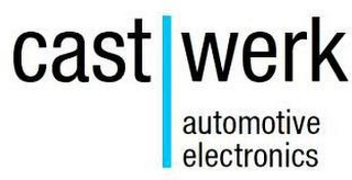 CAST WERK AUTOMOTIVE ELECTRONICS