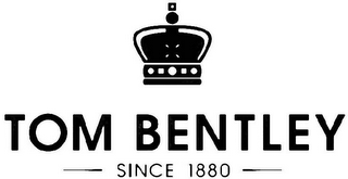 TOM BENTLEY -- SINCE 1880 ---