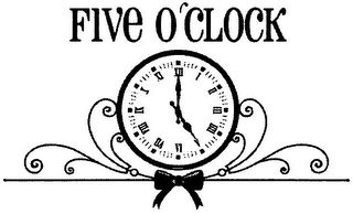 FIVE O'CLOCK