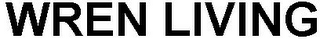 WREN LIVING