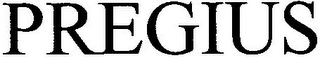 PREGIUS