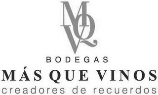 MQV BODEGAS MÁS QUE VINOS CREADORES DE RECUERDOS