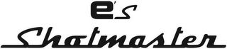 E'S SHOTMASTER
