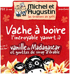 MICHEL ET AUGUSTIN LES TRUBLIONS DU GOÛT PER À UNE AVENTURE VACHE À BOIRE L'INCROYABLE YAOURT;) VANILLE DE MADAGASCAR ET GOUTTES DE SIROP D'ÉRABLE MOI ;) TRÈS BON!