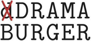 DRAMA BURGER