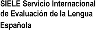 SIELE SERVICIO INTERNACIONAL DE EVALUACIÓN DE LA LENGUA ESPAÑOLA