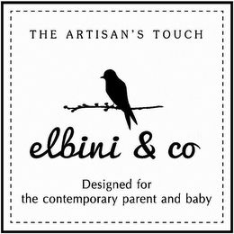 THE ARTISAN'S TOUCH ELBINI & CO DESIGNED FOR THE CONTEMPORARY PARENT AND BABY