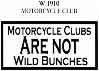 W. 1910 MOTORCYCLE CLUB MOTORCYCLE CLUBS ARE NOT WILD BUNCHES