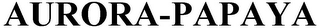 AURORA-PAPAYA