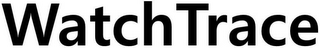 WATCHTRACE