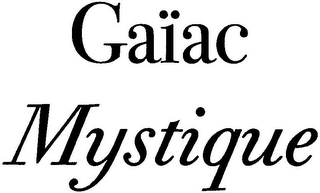 GAÏAC MYSTIQUE