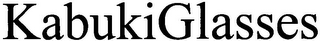 KABUKIGLASSES