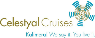 CELESTYAL CRUISES KALIMERA! WE SAY IT. YOU LIVE IT.
