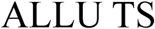 ALLU TS