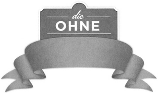 DIE OHNE