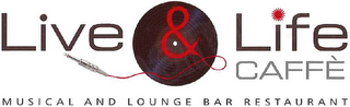 LIVE & LIFE CAFFÈ MUSICAL AND LOUNGE BAR RESTAURANT