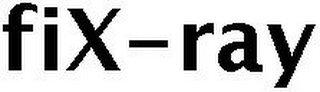 FIX-RAY