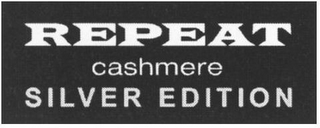 REPEAT CASHMERE SILVER EDITION SILVER EDITION