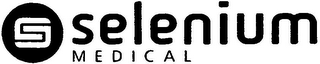 S SELENIUM MEDICAL