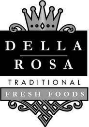 DELLA ROSA TRADITIONAL FRESH FOODS