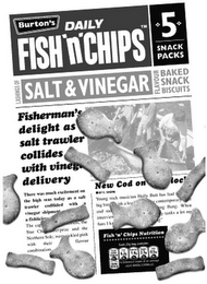 BURTON'S DAILY FISH 'N' CHIPS SNACK PACKS LAS WINGS OF SALT & VINEGAR FLAVOUR BAKED SNACK BISCUITS FISHERMAN'S DELIGHT AS SALT TRAWLER COLLIDES WITH VINEGAR DELIVERY FISH 'N' CHIPS NUTRITION