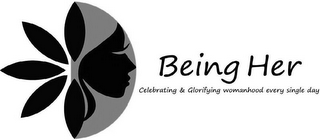 BEING HER CELEBRATING & GLORIFYING WOMANHOOD EVERY SINGLE DAY