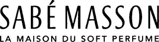 SABÉ MASSON LA MAISON DU SOFT PERFUME