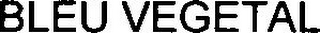 BLEU VEGETAL