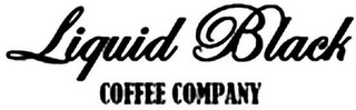 LIQUID BLACK COFFEE COMPANY