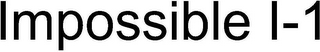 IMPOSSIBLE I-1