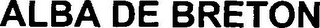 ALBA DE BRETON