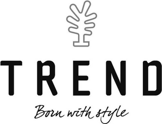 TREND BORN WITH STYLE