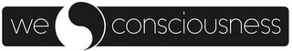 WE CONSCIOUSNESS