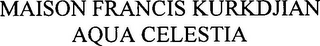MAISON FRANCIS KURKDJIAN AQUA CELESTIA