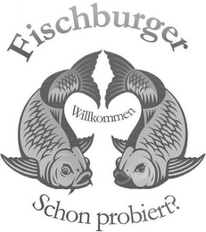 FISCHBURGER WILLKOMMEN SCHON PROBIERT?
