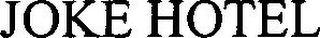 JOKE HOTEL