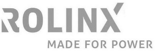 ROLINX MADE FOR POWER