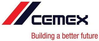 CEMEX BUILDING A BETTER FUTURE